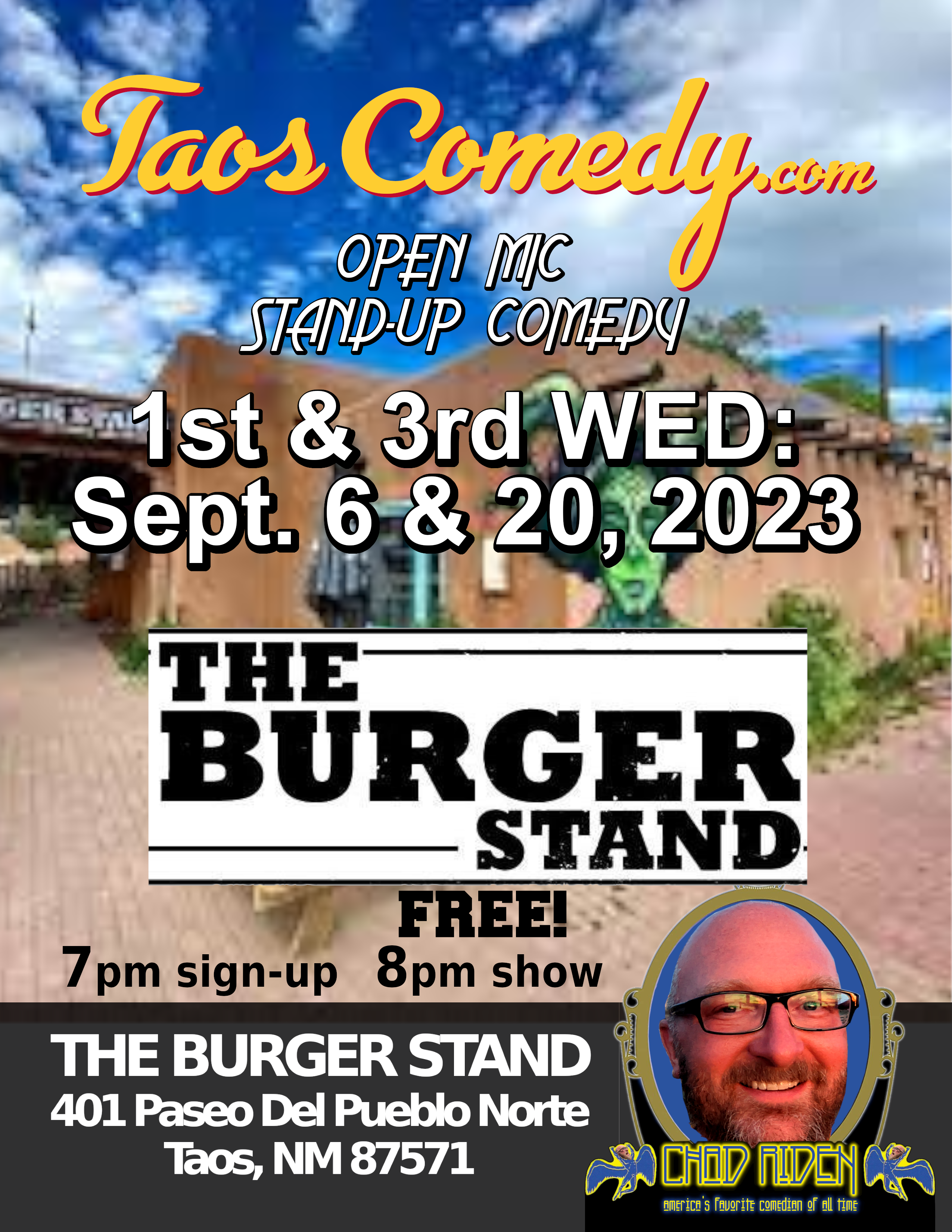 stand-up comedy open mic at The Burger Stand the 1st and 3rd Wednesdays of every month. Show up and go up. each comic gets 5 minutes. Booked professional headliner to follow open mic. Sign up at 7pm Show at 8pm FREE! Produced and hosted by Chad Riden. The Burger Stand has amazing burgers and 22 beers on tap. The Burger Stand 401 Paseo Del Pueblo Norte, Taos, NM 87571 575-758-5522